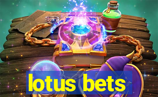 lotus bets